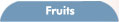 Fruits