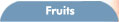Fruits